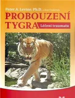 Psychológia, etika Probouzení tygra - Frederick Ann,Peter A. Levine