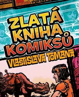 Komiksy Zlatá kniha komiksů Vlastislava Tomana, 2. vydání - Vlastislav Toman,Karel Jerie,Michal Kocián,Kobík František,Petr Willert