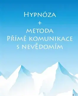 Psychológia, etika Hypnóza + Metoda přímé komunikace s nevědomím - Friedbert Becker