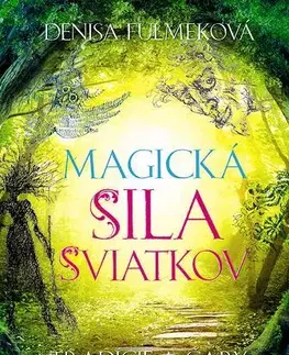 Ezoterika - ostatné Magická sila sviatkov - Denisa Fulmeková
