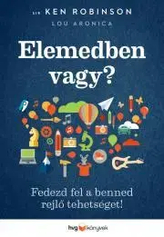 Rozvoj osobnosti Elemedben vagy? - Az alkotó elem 2. - Lou Aronica,Robinson Sir Ken