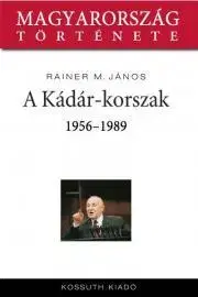 Svetové dejiny, dejiny štátov A Kádár-korszak - Rainer M. János