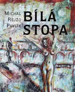 Česká beletria Bílá stopa - Pavlík Michal Rejžo