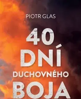 Kresťanstvo 40 dní duchovného boja - Piotr Glas