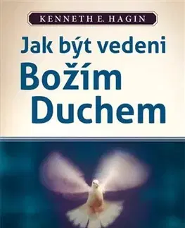 Náboženstvo - ostatné Jak být vedeni božím duchem - Kenneth E. Hagin