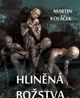Romantická beletria Hliněná božstva - Martin Koláček