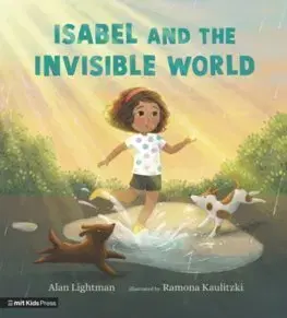 Rozprávky Isabel and the Invisible World - Alan Lightman,Ramona Kaulitzki