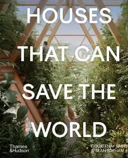 Architektúra Houses That Can Save the World - Courtenay Smith,Sean Topham