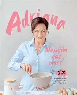 Sladká kuchyňa Naučím vás piecť - Adriana Kneissl