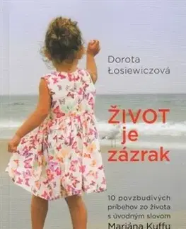 Kresťanstvo Život je zázrak - Dorota Losiewiczová