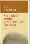 Literárna veda, jazykoveda Stylistické studie z románských literatur - Leo Spitzer,Jiří Pelán,Jiří Stromšík
