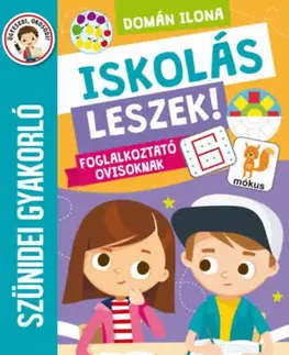 Príprava do školy, pracovné zošity Iskolás leszek! - Foglalkoztató ovisoknak - Szünidei gyakorló - Ilona Domán