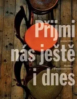 Kresťanstvo Přijmi nás ještě i dnes - Jaroslav Vítek