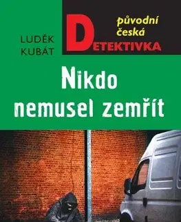 Detektívky, trilery, horory Nikdo nemusel zemřít - Luděk Kubát
