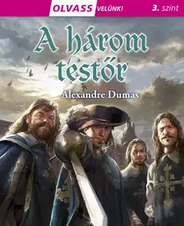 Dobrodružstvo, napätie, western A három testőr - Olvass velünk! (3) - Alexandre Dumas,Antonio Maínez
