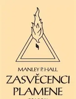 Ezoterika - ostatné Zasvěcenci Plamene - Manley Palmer Hall