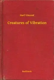 Svetová beletria Creatures of Vibration - Vincent Harl