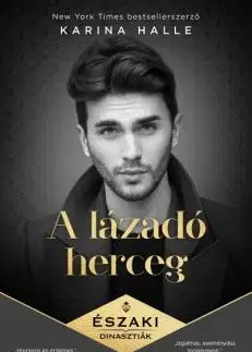 Romantická beletria A lázadó herceg - Északi dinasztiák - Karina Halle