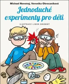Pedagogika, vzdelávanie, vyučovanie Jednoduché experimenty pro děti - Michael Novotný,Veronika Obracaníková
