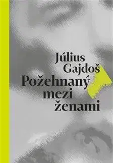 Česká beletria Požehnaný mezi ženami - Július Gajdoš