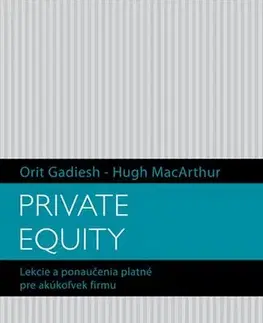 Podnikanie, obchod, predaj Private equity - Hugh MacArthur,Orit Gadiesh
