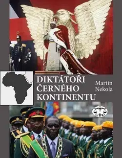 História Diktátoři černého kontinentu - Martin Nekola