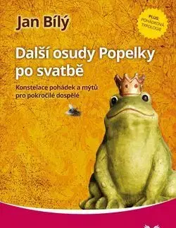 Ezoterika - ostatné Další osudy Popelky po svatbě - Ján Bílý