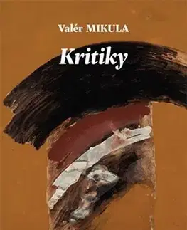 Eseje, úvahy, štúdie Kritiky - Valér Mikula