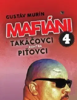 Mafia, podsvetie Mafiáni 4: Takáčovci kontra Piťovci - Gustáv Murín