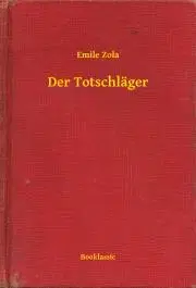 Svetová beletria Der Totschläger - Émile Zola