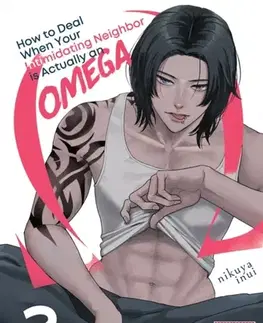 Beletria - ostatné How to Deal When Your Intimidating Neighbor is Actually an Omega 2 - Nikuya Inui