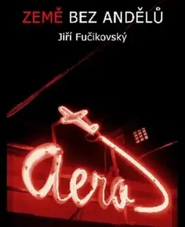 Česká beletria Země bez andělů - Jiří Fučikovský