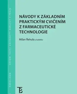 Pre vysoké školy Návody k základním praktickým cvičením z farmaceutické technologie - Milan Řehula kolektív