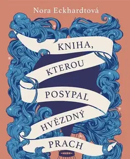 Historické romány Kniha, kterou posypal hvězdný prach - Nora Eckhardtová