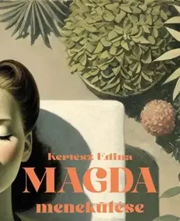 Beletria - ostatné Magda menekülése - Edina Kertész