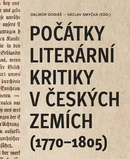 Odborná a náučná literatúra - ostatné Počátky literární kritiky v českých zemích - Dalibor Dobiáš,Alena Jakubcová,Václav Petrbok