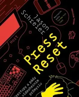 Fejtóny, rozhovory, reportáže Press reset - Jason Schreier,Filip Drlík