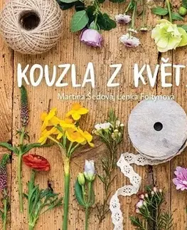 Ručné práce - ostatné Kouzla z květin - Martina