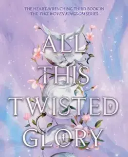 Young adults This Woven Kingdom 3: All This Twisted Glory - Tahereh Mafi
