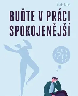 Biznis a kariéra Buďte v práci spokojenější - Nicole Pathé