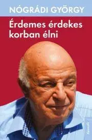 Politológia Érdemes érdekes korban élni - György Nógrádi
