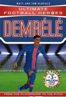 Pre deti a mládež - ostatné Ultimate Football Heroes: Dembele - Collect Them All! - Tom Oldfield,Matt Oldfield