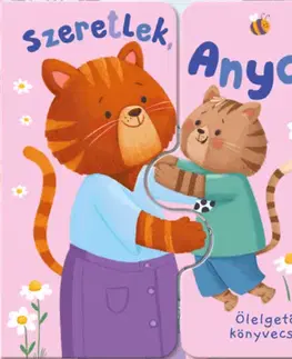 Leporelá, krabičky, puzzle knihy Ölelgetős könyvecske - Szeretlek, Anya! - Zach Rosentahl