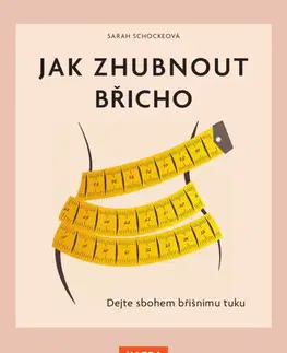 Alternatívna medicína - ostatné Jak zhubnout břicho - Sarah Schockeova