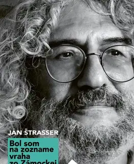 Biografie - ostatné Bol som na zozname vraha zo Zámockej - Ján Štrasser