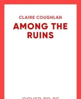 Detektívky, trilery, horory Among the Ruins - Claire Coughlan
