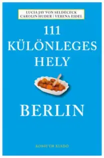 Cestopisy 111 különleges hely - Berlin - Lucia Jay von Seldeneck