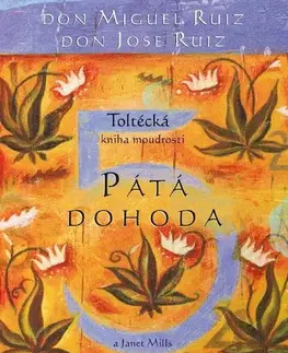 Odborná a náučná literatúra - ostatné Pátá dohoda. Toltécká kniha moudrosti - Janet Mills,Ruiz Don Miguel Angel,Ruiz Don Jose Luis