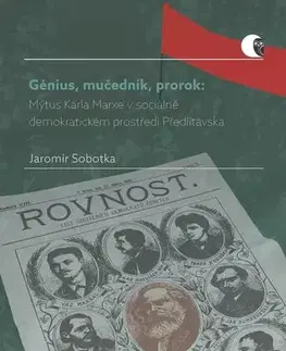 Biografie - ostatné Génius, mučedník, prorok: Mýtus Karla Marxe v sociálně demokratickém prostředí Předlitavska - Jaromír Sobotka