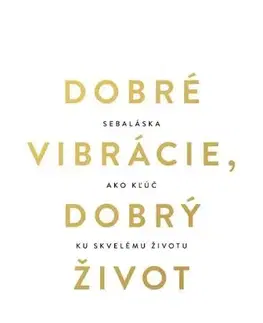 Duchovný rozvoj Dobré vibrácie, dobrý život - Vex King,Veronika Maťúšová